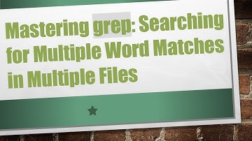 Mastering grep: Searching for Multiple Word Matches in Multiple Files