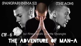 THE AOM || CH - 6 || Pangparhnima S2 by Ahmangaihi violette Khiangte