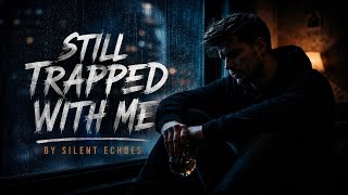 Still Trapped With Me - Silent Echoes 