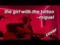 the girl with the tattoo- miguel (acoustic cover)//Brooke Madison