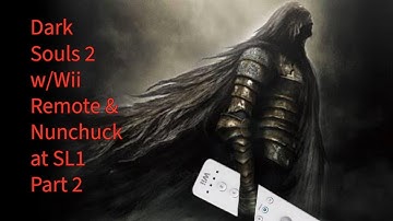 Dark Souls 2 SOTFS with Wii Remote and Nunchuck part 2