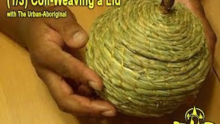 Celebrity (1/3) Coil Basketry - Making a Lid ~ Intro w/ The Urban-Abo Wealth