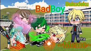 Bad Boy ~Meme~ BNHA / Gacha Club ~BakuDeku~