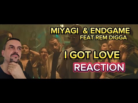 Miyagi x Эндшпиль Feat. Рем Дигга - I Got Love Reaction