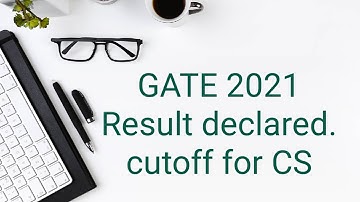 GATE 2021 Cutoff for CS .. GATE Result announced