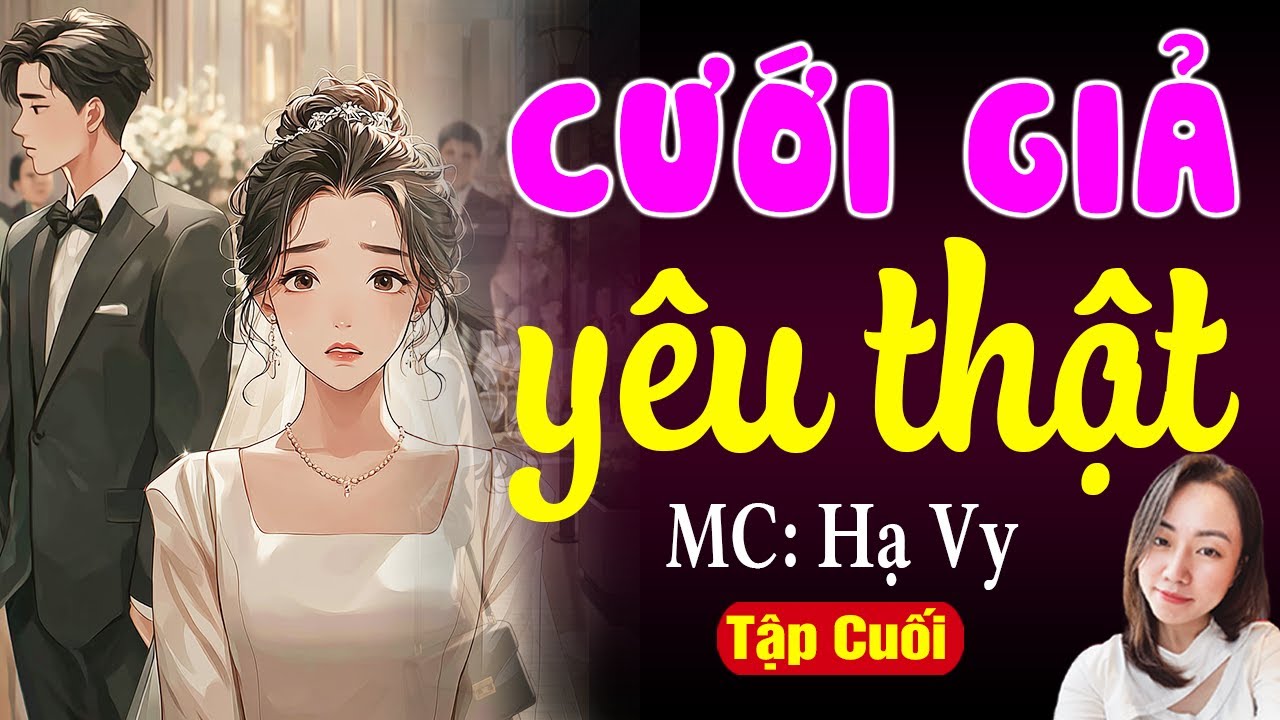 CƯỚI TRƯỚC YÊU SAU - Cưới giả yêu thật Tập Cuối - Đọc truyện đêm khuya 2026