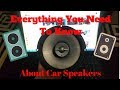 Car Speakers Explained ! Before You Buy !