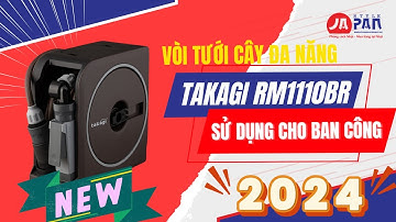 Review Vòi tưới cây đa năng Takagi RM1110BR và RM1220BR 10m | New 2024 | Sử dụng cho ban công