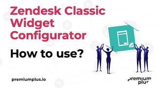 How to configure the Zendesk Classic Widget?