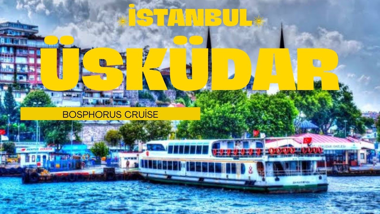 Sightseeing in the historical streets of Üsküdar and Bosphorus tour