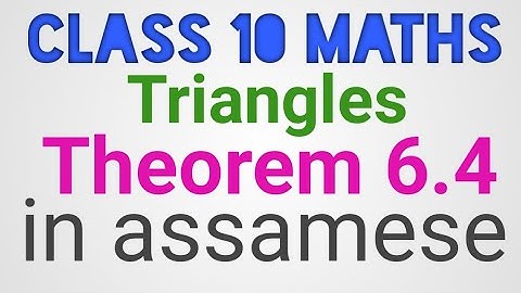 Class 10 maths theorem 6.4 in assamese......