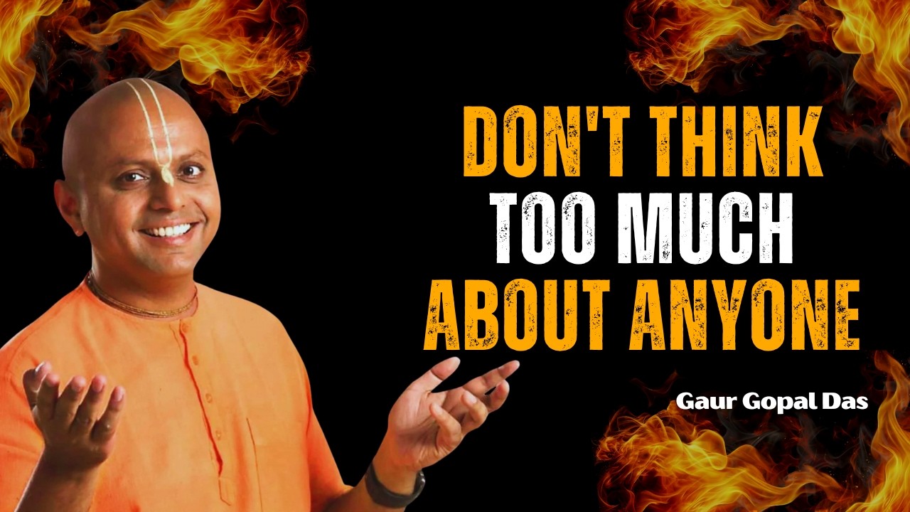 Don't Think Too Much About Anyone _ Guru Gopal Das Motivation