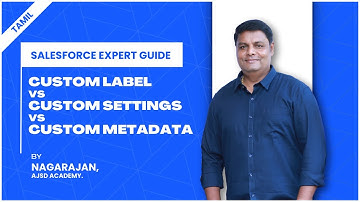 Custom Label vs Custom Settings vs Custom Metadata in Salesforce - Tamil Tutorial | Expert Tips|AJSD