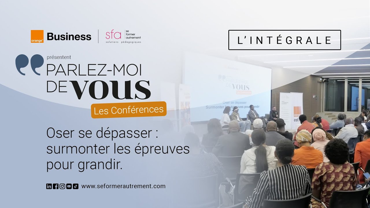 Parlez‑moi de vous, les conférences [ Oser se dépasser : surmonter les épreuves pour grandir ]