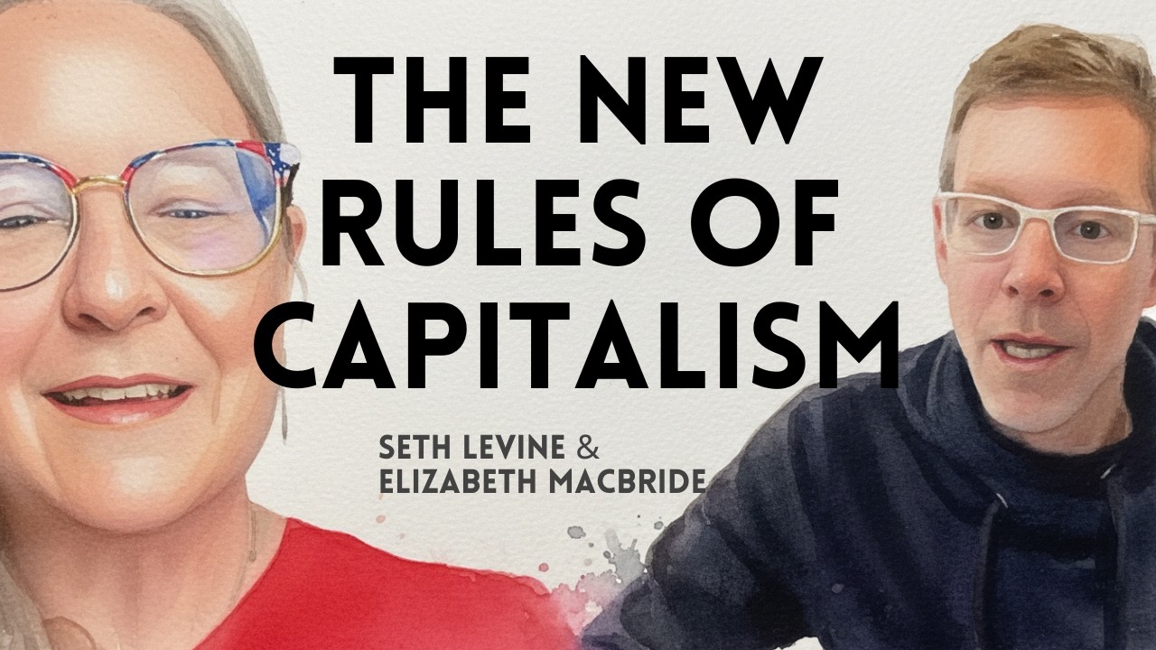 Капитализм меняется — вот что нужно знать основателям (с Сетом Левином и Элизабет Макбрайд)
