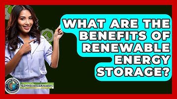 What Are The Benefits Of Renewable Energy Storage? - Earth Science Answers