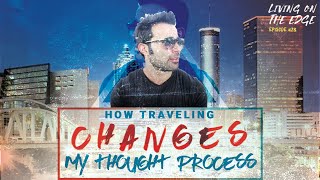 HOW TRAVELING CHANGES MY THOUGHT PROCESS