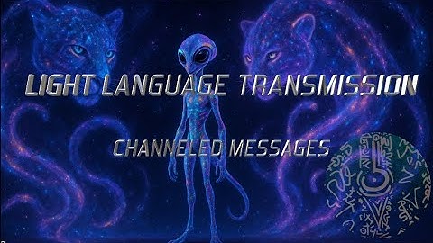 LIGHT LANGUAGE TRANSMISSION: CHANNELED MESSAGES 2