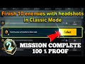 Finish 10 enemies with headshots in Classic Mode
