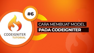 Tutorial Codeigniter #6 Membuat Model (Pengenalan MVC pada Codeigniter)