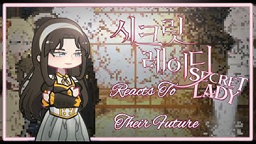 Secret Lady react to their future  ( no ℙ𝕒𝕣𝕥 2) (2x speed)