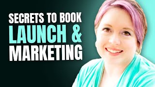 Secret Tips for Marketing and Launching Your Book