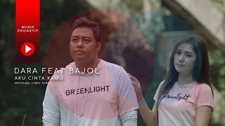 Dara Ayu Ft. Bajol Ndanu - Aku Cinta Kamu (Official Lyric Video)