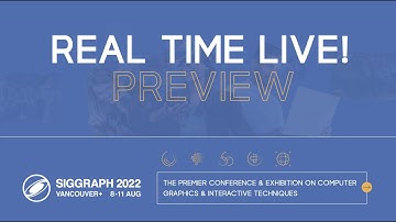 SIGGRAPH 2022 Real-Time Live! Preview