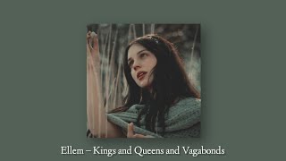 Ellem – Kings and Queens and Vagabonds (slowed + reverb)