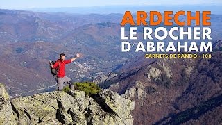 Randonnée Ardèche : le Rocher d'Abraham [Carnets de Rando #108]