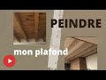 Comment peindre des poutres astuce  effet bois plafond 