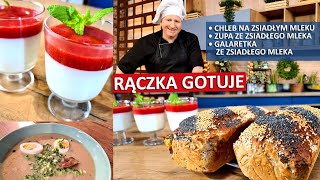 Rączka gotuje: CHLEB NA ZSIADŁYM MLEKU, zupa ze zsiadłego mleka, galaretka ze zsiadłego mleka