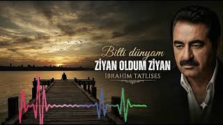 Biti Dünyam Ziyan Oldum Ziyan İbrahim Tatlıses (Orijinal Şarkı) 🎙️
