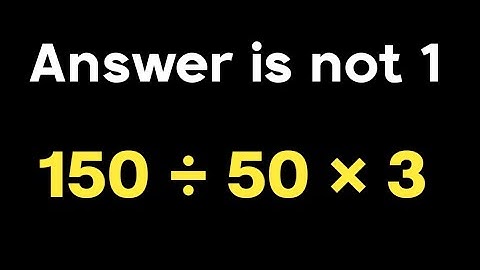 150 ÷ 50 × 3 = ❓ / Can you solve this simple math problem / Pemdas rules question