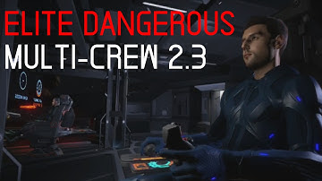 Elite Dangerous: Multi-Crew 2.3 Commanders UPDATE
