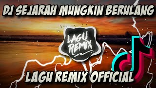 DJ SEJARAH MUNGKIN BERULANG REMIX VIRAL TIK TOK TERBARU 2020 // LAGUREMIX ™