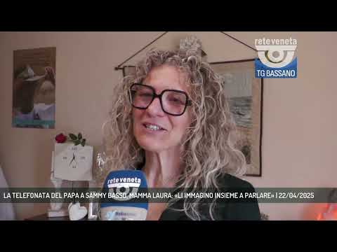 LA TELEFONATA DEL PAPA A SAMMY BASSO, MAMMA LAURA: «LI IMMAGINO INSIEME A PARLARE» | 22/04/2025
