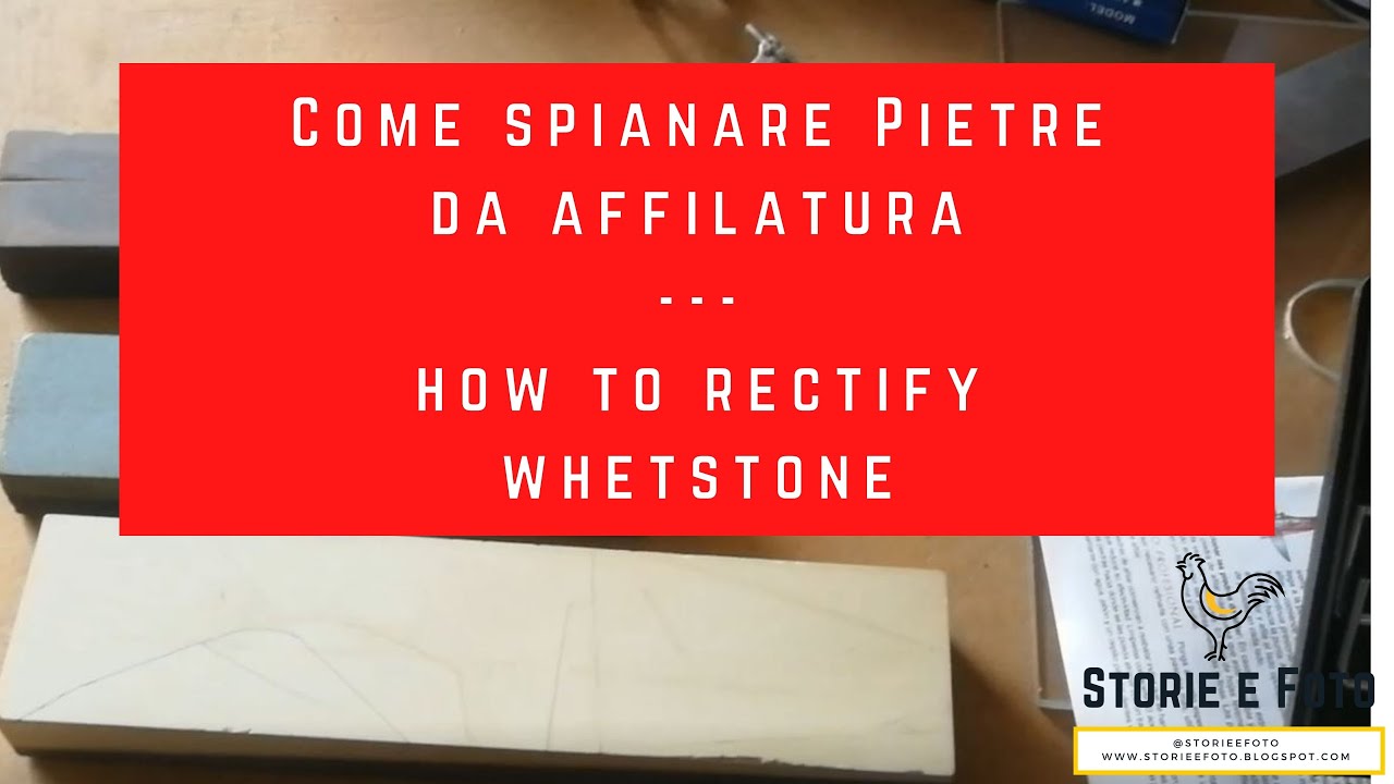 63 --- Come spianare o rettificare Pietre da affilatura - How to rectify whetstone