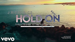 Hold On Remix  (Official Video) J Rizzy x C2