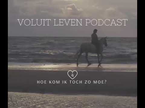 #4 Voluit Leven podcast: Hoe kom ik toch zo moe? 9 oorzaken van vermoeidheid.