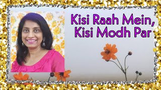 #101| How to sing Kisi Raah Mein Kisi Modh Par | RAAG CHARUKESHI