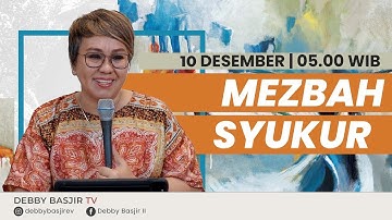 MEZBAH SYUKUR (PAGI) - SABTU 10/12/22 pk 05.00 WIB - Ps. Debby Basjir