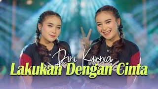 Dini Kurnia - Lakukan Dengan Cinta -  