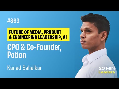 Ep863: Kanad Bahalkar | CPO and Co-founder, Potion