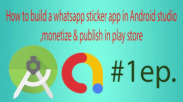 How to build Whatsapp sticker app in android studio ,monetize and publish in play store. (#1)