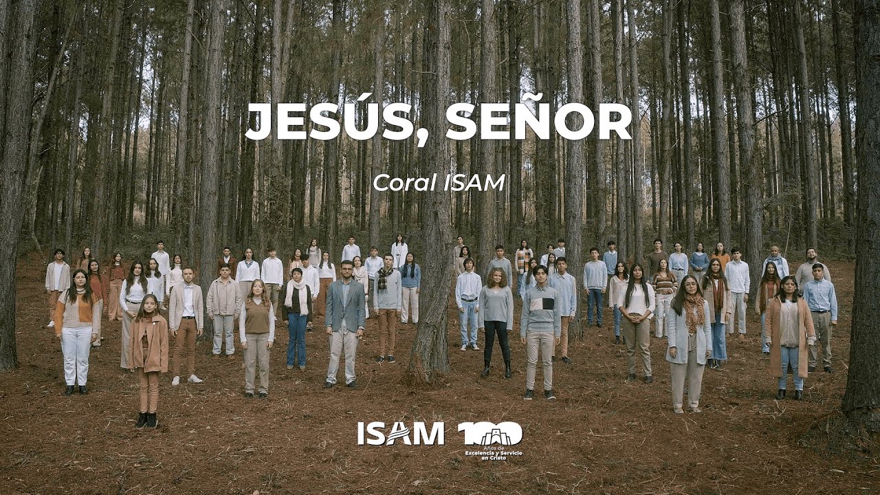 Jesús, Señor 🔹 Coral ISAM 🔹 100 Aniversario del ISAM