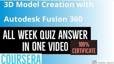 Coursera solution: 3D Model Creation with Autodesk Fusion 360 all week quiz answer || CAD solutions