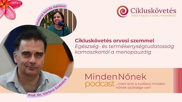 Minden Nőnek 23. | Prof. Dr. Várbíró: Egészség- és termékenységtudatosság kamaszkortól a menopauzáig