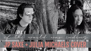 If The World Was Ending Jp Saxe Julia Michaels Cover Fairview