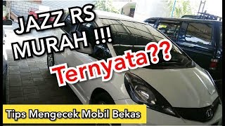 HATI-HATI BELI MOBIL BEKAS !! JAZZ RS MURAH | TERNYATA ???